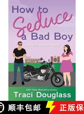 【3-4周达】How to Seduce a Bad Boy: A Point Beacon Novel [9780989782937]
