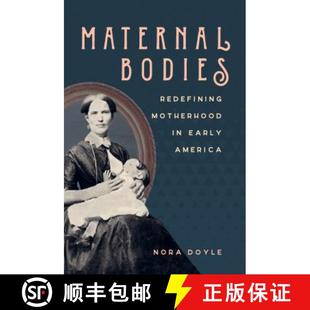 Redefining Motherhood 9781469637198 Maternal America Bodies Early 预订