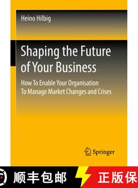 【3-4周达】Shaping the Future of Your Business : How To Enable Your Organisation To Manage Market Cha... [9783658353513]