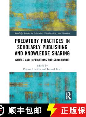 【3-4周达】Predatory Practices in Scholarly Publishing and Knowledge Sharing: Causes and Implications... [9780367773038]