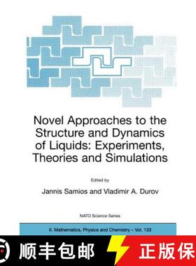 【3-4周达】Novel Approaches to the Structure and Dynamics of Liquids: Experiments, Theories and Simul... [9781402018473]