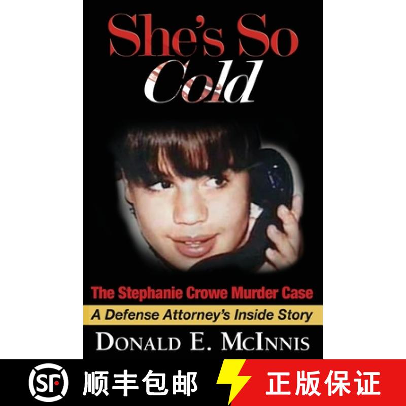 【3-4周达】She's So Cold - The Stephanie Crowe Murder Case: A Defense Attorney's Inside Story of coer... [9781732322257]