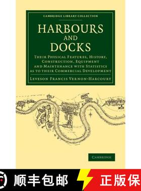 【3-4周达】Harbours and Docks: Their Physical Features, History, Construction, Equipment and Maintena... [9781108072021]