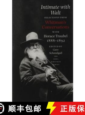 【3-4周达】Intimate with Walt: Selections from Whitman's Conversations with Horace Traubel, 1888-1892 [9780877457671]