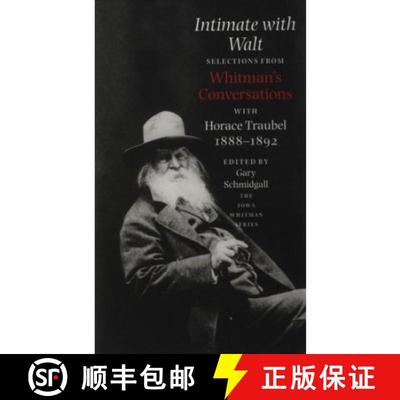 【3-4周达】Intimate with Walt: Selections from Whitman's Conversations with Horace Traubel, 1888-1892 [9780877457671]