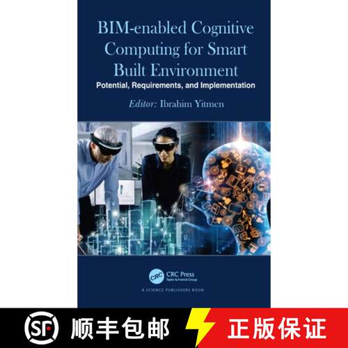 【3-4周达】精装 Bim-Enabled Cognitive Computing for Smart Built Environment: Potential, Requirements,... [9780367861834]