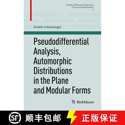【3-4周达】Pseudodifferential Analysis, Automorphic Distributions in the Plane and Modular Forms [9783034801652]