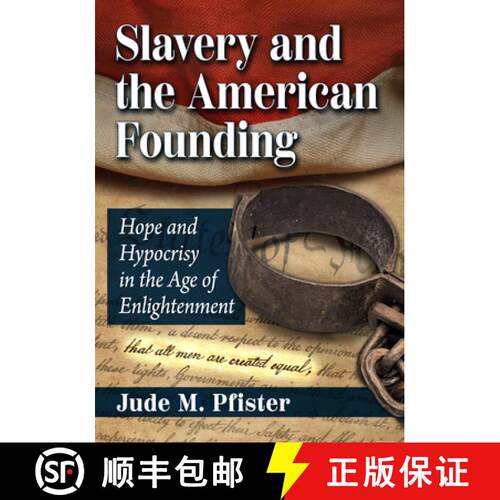【3-4周达】Slavery and the American Founding : Hope and Hypocrisy in the Age of Enlightenment [9781476691022]