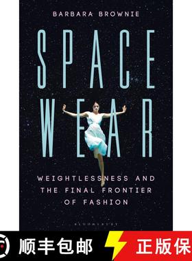【3-4周达】Spacewear: Weightlessness and the Final Frontier of Fashion [9781350175341]