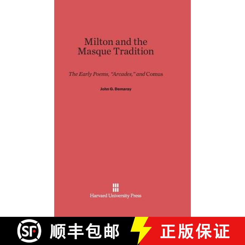 预订 Milton and the Masque Tradition: The Early Poems, Arcades, and Comus [9780674331549]