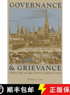 【3-4周达】Governance and Grievance: Habsburg Policy and Italian Tyrol in the Eighteenth Century [9780911198867]