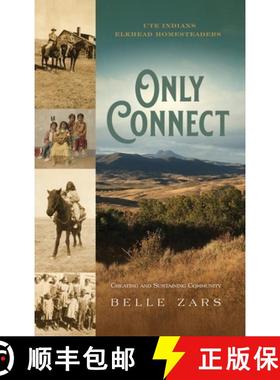 预订 Only Connect Ute Indians/Elkhead Homesteaders: Creating and Sustaining Community [9781735122502]