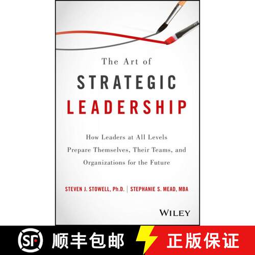 【3-4周达】精装 The Art Of Strategic Leadership: How Leaders At All Levels Prepare Themselves, Their ... [9781119213055]