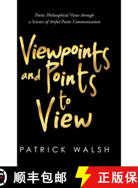 【3-4周达】Viewpoints and Points to View: Poetic Philosophical Views through a Science of Artful Poet... [9781667113708]