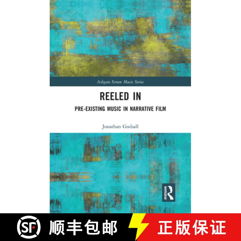 【3-4周达】Reeled In: Pre-existing Music in Narrative Film: Pre-existing Music in Narrative Film [9780367586386]