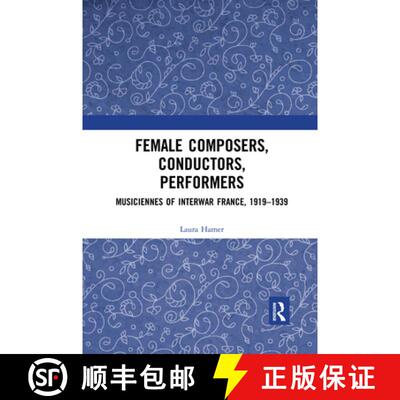 【3-4周达】Female Composers, Conductors, Performers: Musiciennes of Interwar France, 1919-1939 [9780367590697]