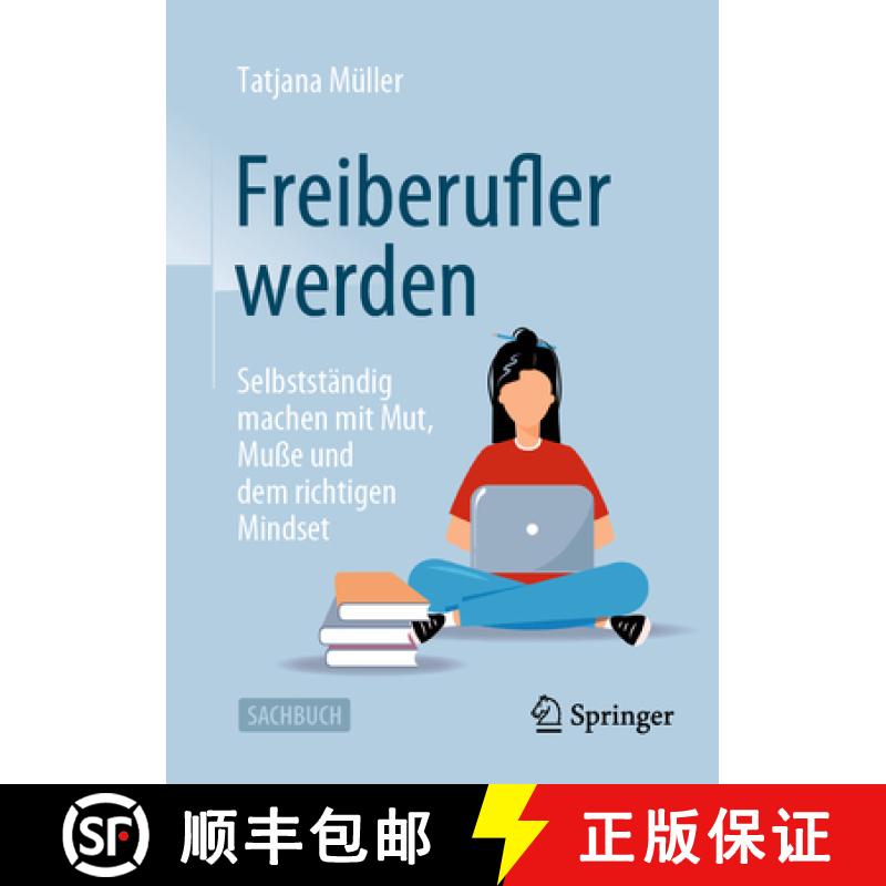 预订 Freiberufler werden : Selbstständig machen mit Mut, Muße und dem richtigen Mindset [9783658410773]