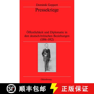 【3-4周达】Pressekriege: OEffentlichkeit Und Diplomatie in Den Deutsch-Britischen Beziehungen (1896-1... [9783486584028]