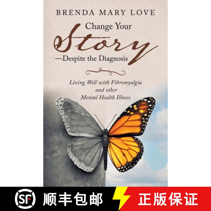 预订 Change Your Story-Despite the Diagnosis: Living Well with Fibromyalgia and Other Mental Health I... [9781982233181]