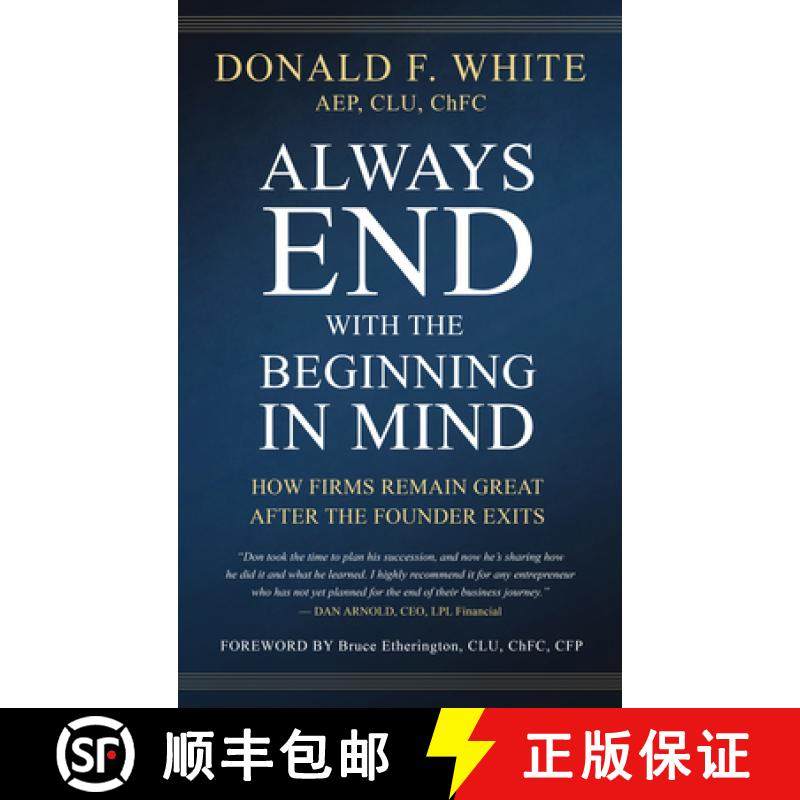 预订 Always End with the Beginning in Mind: How Firms Remain Great AFTER the Founder Exits [9781641463812]