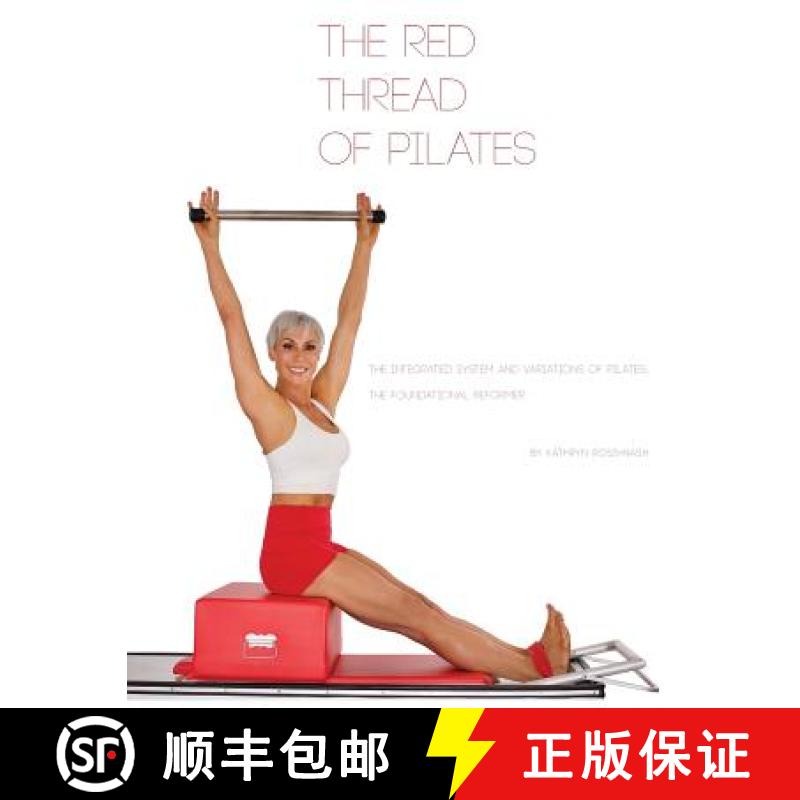 【3-4周达】The Red Thread of Pilates- The Integrated System and Variations of Pilates: The FOUNDATION... [9780990746515]