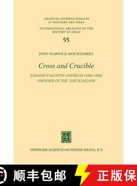 【3-4周达】Cross and Crucible Johann Valentin Andreae (1586-1654) Phoenix of the Theologians: Volume ... [9789401020886]
