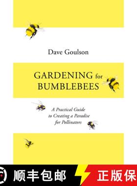 【3-4周达】Gardening for Bumblebees : A Practical Guide to Creating a Paradise for Pollinators [9781529110289]