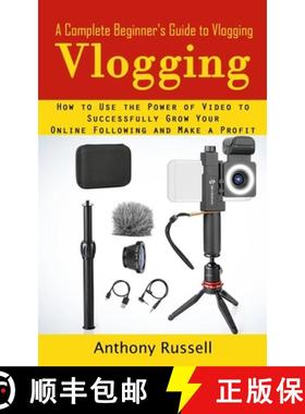 预订 Vlogging : A Complete Beginner's Guide to Vlogging (How to Use the Power of Video to Successfull... [9781998901852]