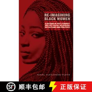 【3-4周达】Re–Imagining Black Women – A Critique of Post–Feminist and Post–Racial Melodrama in Cu... [9781479850891]