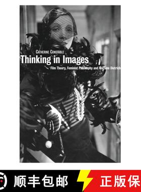 【3-4周达】Thinking in Images: Film Theory, Feminist Philosophy and Marlene Dietrich [9781844571017]