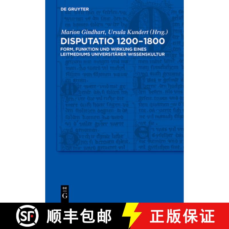 【3-4周达】Disputatio 1200-1800: Form, Funktion Und Wirkung Eines Leitmediums Universitarer Wissensku... [9783110227109]