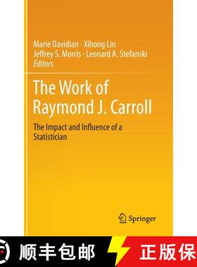 【3-4周达】The Work of Raymond J. Carroll : The Impact and Influence of a Statistician [9783319058009]