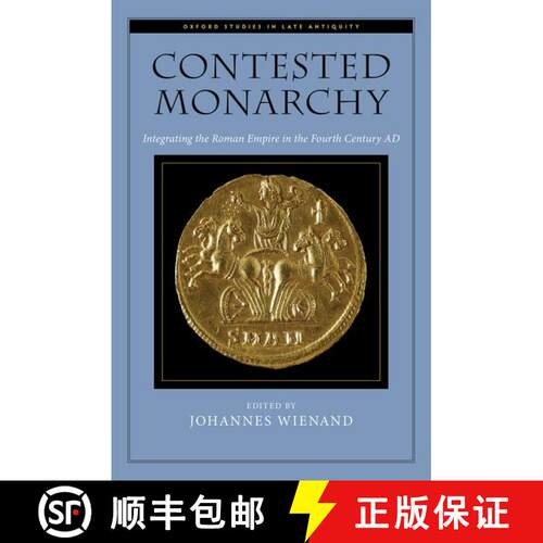 【3-4周达】精装 Contested Monarchy: Integrating the Roman Empire in the Fourth Century AD [9780199768998]