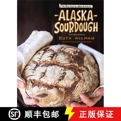 【3-4周达】Alaska Sourdough, Revised Edition : The Real Stuff by a Real Alaskan [9781513262826]