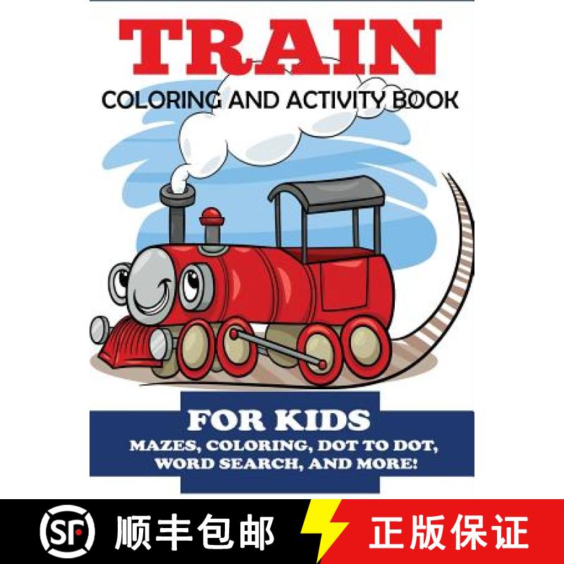 【3-4周达】Train Coloring and Activity Book for Kids: Mazes, Coloring, Dot to Dot, Word Search, and M... [9781947243835]
