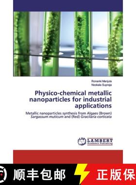 预订 Physico-chemical metallic nanoparticles for industrial applications [9786200455451]