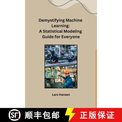 【3-4周达】Demystifying Machine Learning: A Statistical Modeling Guide for Everyone [9798869048950]