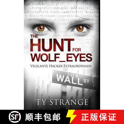 【3-4周达】The Hunt for Wolf_Eyes: Vigilante Hacker Extraordinaire [9780990539216]