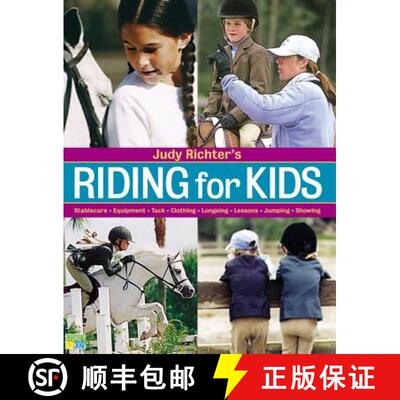 【3-4周达】Riding for Kids: Stable Care, Equipment, Tack, Clothing, Longeing, Lessons, Jumping, Showing [9781580175104]