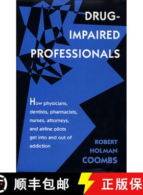 【3-4周达】Drug–Impaired Professionals – How Physicians, Dentists, Pharmacists, Nurses, Attorneys, ... [9780674001749]