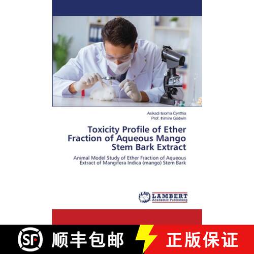 【3-4周达】Toxicity Profile of Ether Fraction of Aqueous Mango Stem Bark Extract [9786208222819]