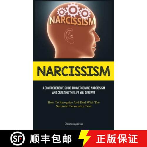 【3-4周达】Narcissism: A Comprehensive Guide To Overcoming Narcissism And Creating The Life You Deser... [9781837873333]