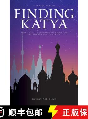 【3-4周达】Finding Katya: How I Quit Everything to Backpack the Former Soviet States [9798988365907]