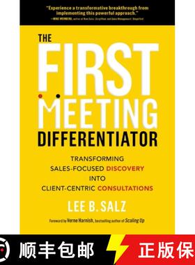 【3-4周达】The First Meeting Differentiator: Transforming Sales-Focused Discovery Into Client-Centric... [9781400239801]