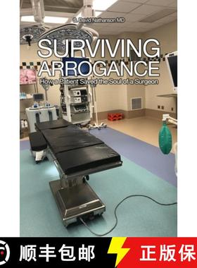 预订 Surviving Arrogance: How a Patient Saved the Soul of a Surgeon [9781646107964]