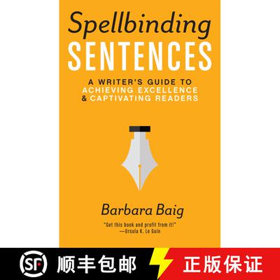 【3-4周达】Spellbinding Sentences: A Writer's Guide to Achieving Excellence and Captivating Readers [9781599639154]