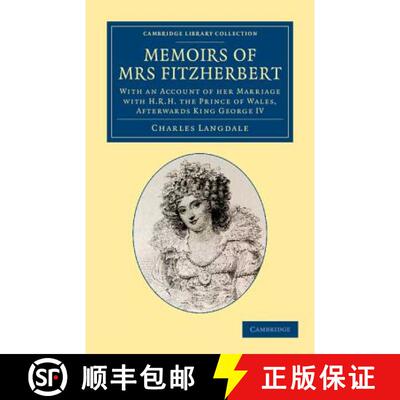 预订 Memoirs of Mrs Fitzherbert: With an Account of her Marriage with H.R.H. the Prince of Wales, Aft... [9781108064590]