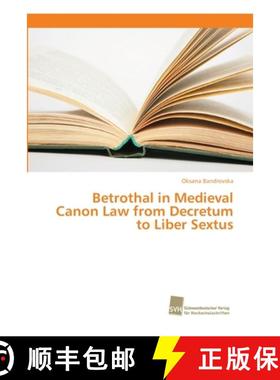 预订 Betrothal in Medieval Canon Law from Decretum to Liber Sextus [9786202322690]