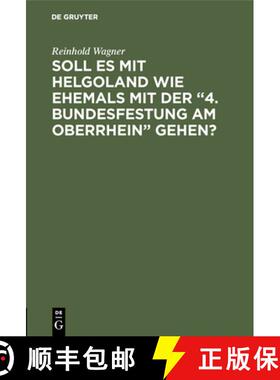 【3-4周达】Soll Es Mit Helgoland Wie Ehemals Mit Der 4. Bundesfestung Am Oberrhein Gehen? : Kein Sche... [9783111146942]