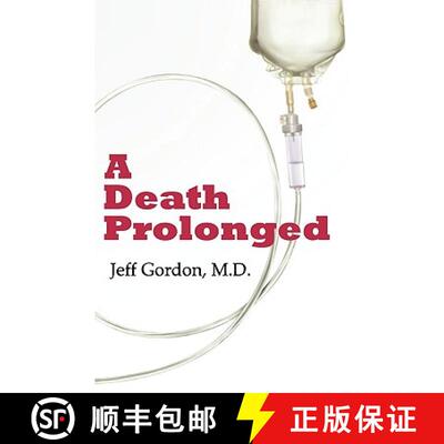 【3-4周达】A Death Prolonged: Answers to difficult end-of-life issues like code status, living wills,... [9780981981802]